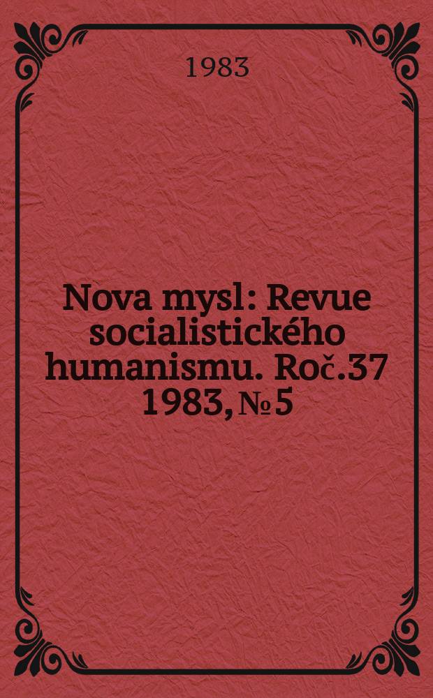 Nova mysl : Revue socialistick&eacute;ho humanismu. Roč.37 1983, №5