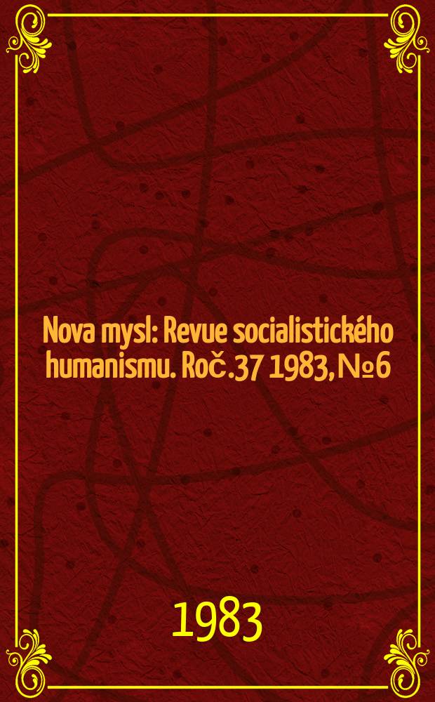 Nova mysl : Revue socialistického humanismu. Roč.37 1983, №6