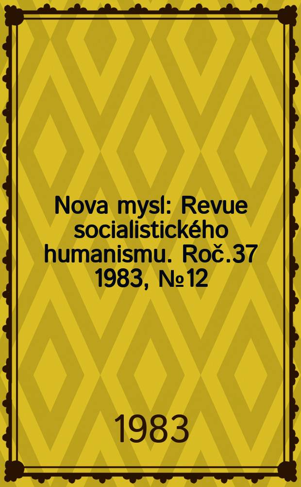 Nova mysl : Revue socialistického humanismu. Roč.37 1983, №12
