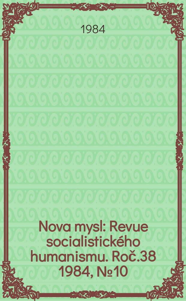 Nova mysl : Revue socialistického humanismu. Roč.38 1984, №10