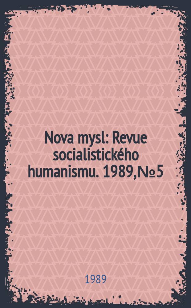 Nova mysl : Revue socialistického humanismu. 1989, №5