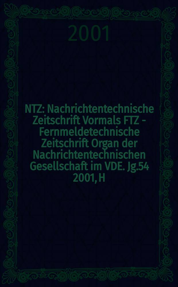 NTZ : Nachrichtentechnische Zeitschrift Vormals FTZ - Fernmeldetechnische Zeitschrift Organ der Nachrichtentechnischen Gesellschaft im VDE. Jg.54 2001, H.4