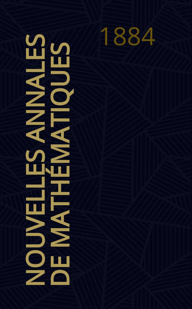 Nouvelles annales de mathématiques : Journal des candidats aux Ecoles polytechnique et normale. T.3