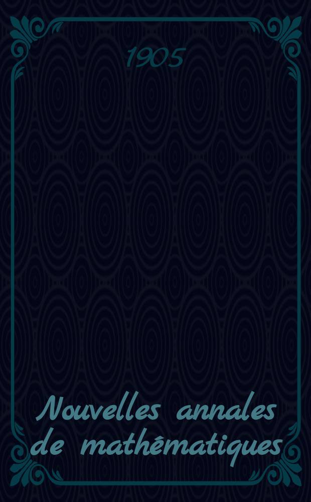 Nouvelles annales de mathématiques : Journal des candidats aux Ecoles polytechnique et normale. T.5