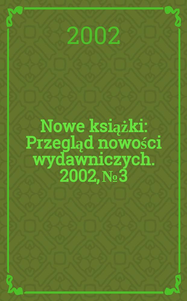 Nowe książki : Przegląd nowości wydawniczych. 2002, №3