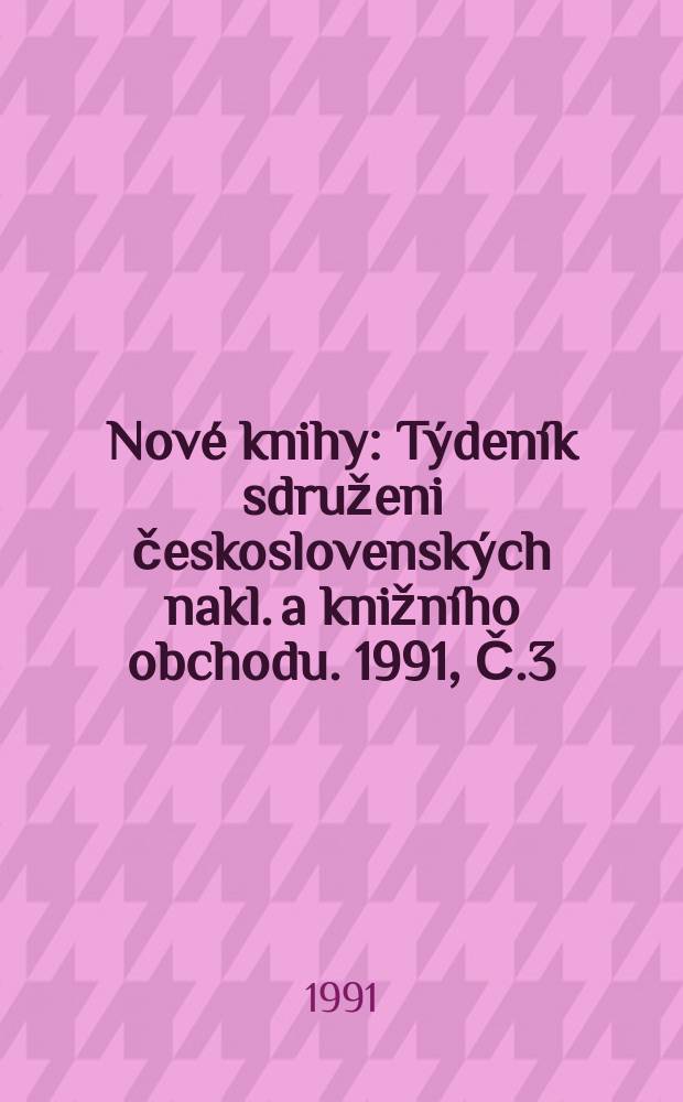 Nové knihy : Týdeník sdruženi československých nakl. a knižního obchodu. 1991, Č.3