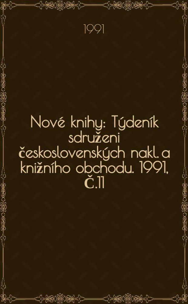 Nové knihy : Týdeník sdruženi československých nakl. a knižního obchodu. 1991, Č.11