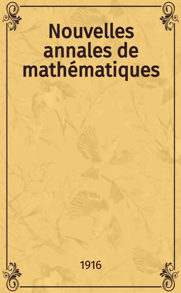 Nouvelles annales de math&eacute;matiques : Journal des candidats aux Ecoles polytechnique et normale. T.16