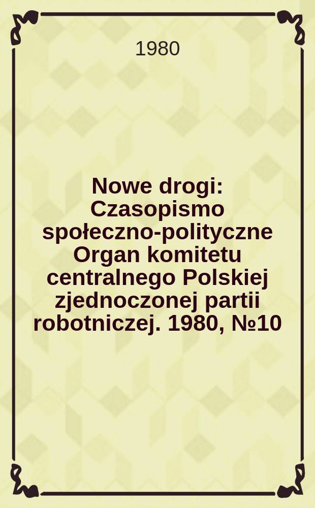 Nowe drogi : Czasopismo społeczno-polityczne Organ komitetu centralnego Polskiej zjednoczonej partii robotniczej. 1980, №10/11(377/378) : VI Plenum Komitetu Centralnego Polskiej zjednoczonej partii robotniczej