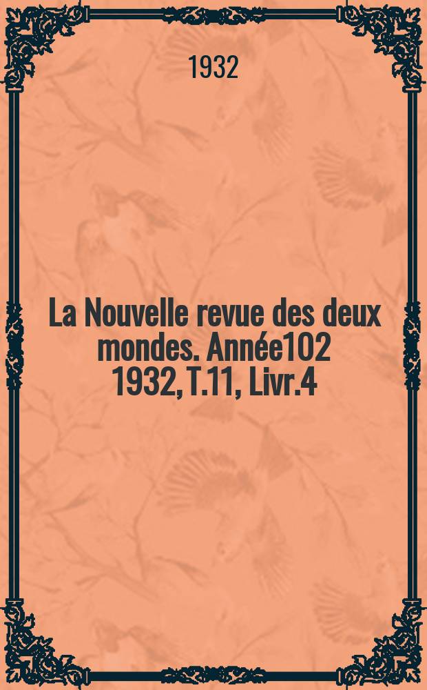 La Nouvelle revue des deux mondes. Année102 1932, T.11, Livr.4
