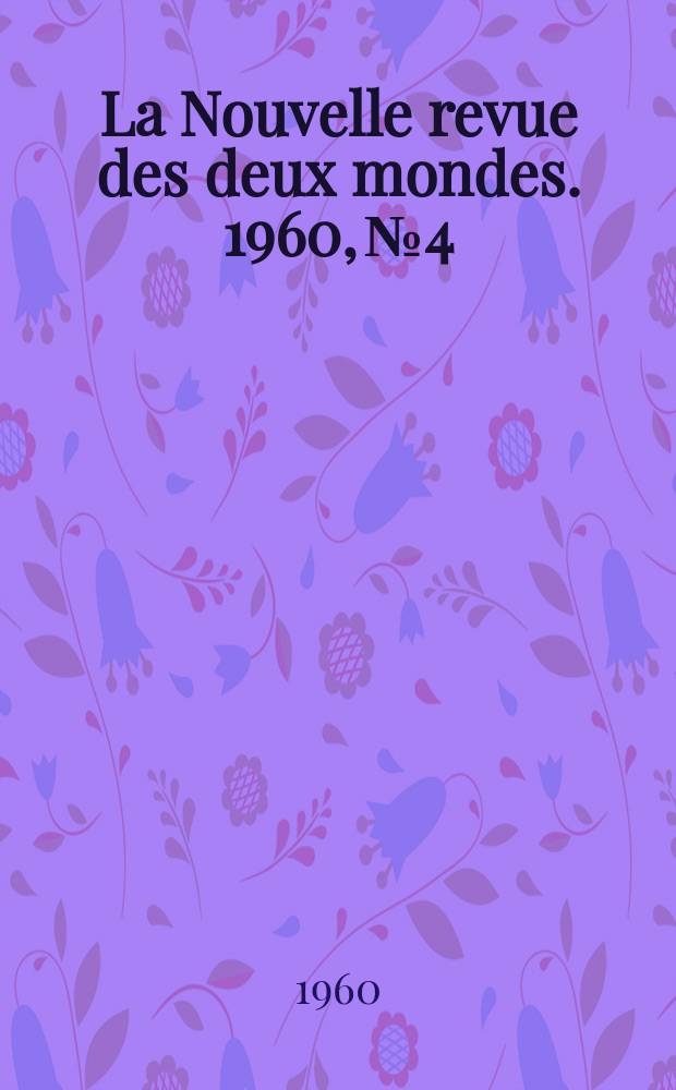 La Nouvelle revue des deux mondes. 1960, №4