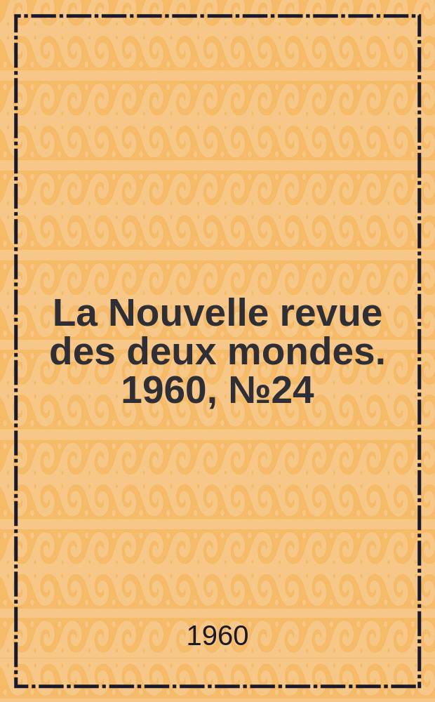 La Nouvelle revue des deux mondes. 1960, №24