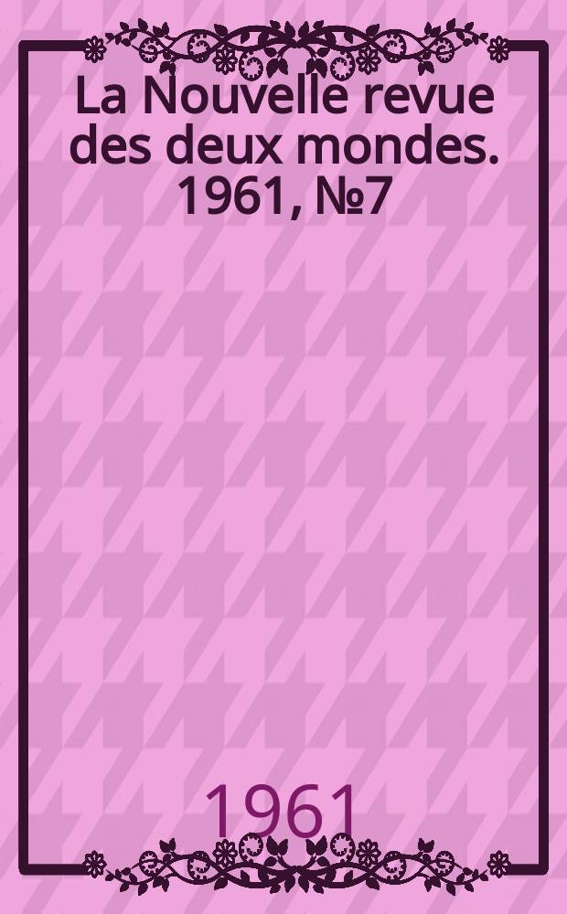 La Nouvelle revue des deux mondes. 1961, №7