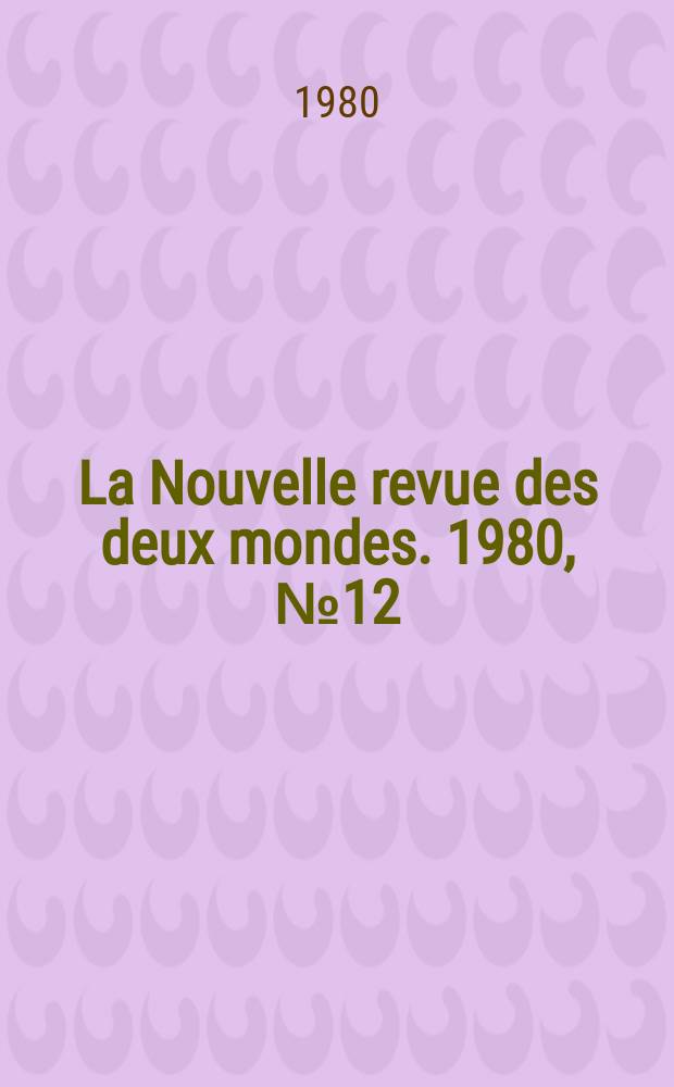 La Nouvelle revue des deux mondes. 1980, №12