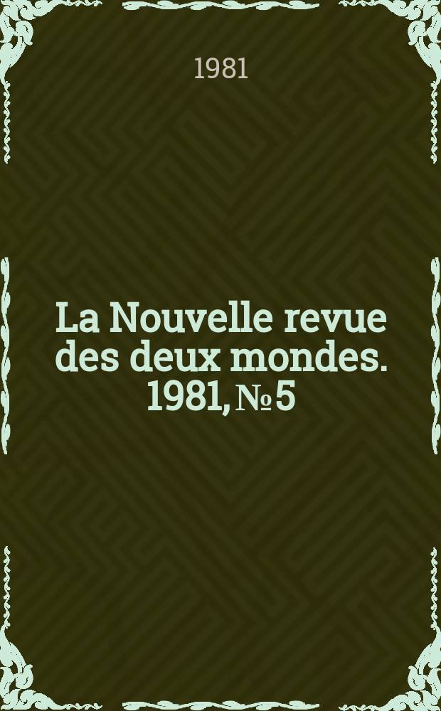 La Nouvelle revue des deux mondes. 1981, №5
