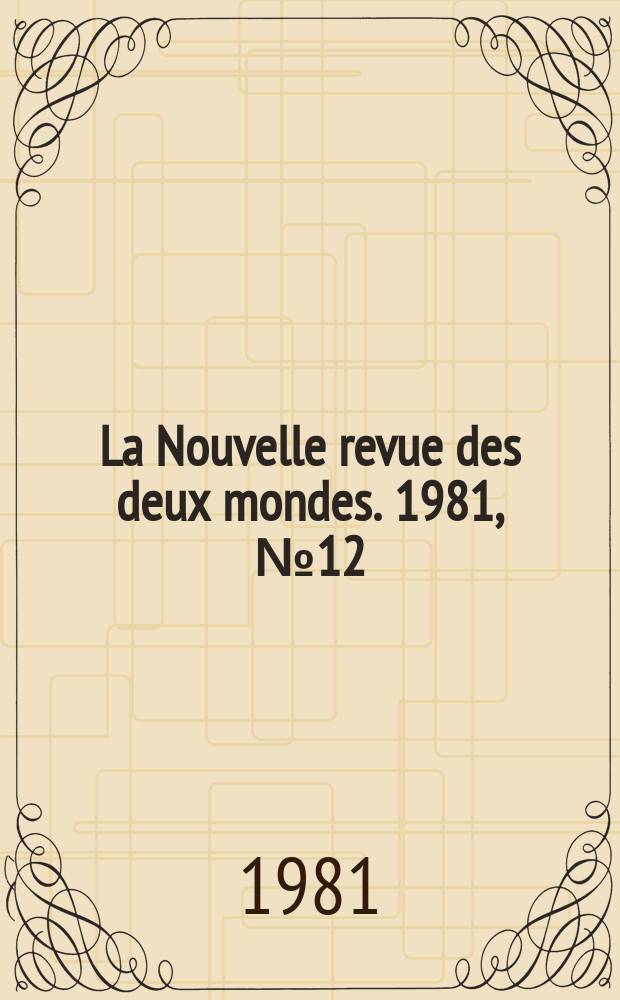 La Nouvelle revue des deux mondes. 1981, №12