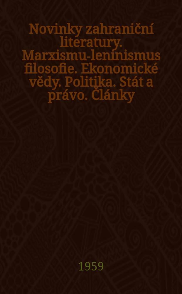 Novinky zahraniční literatury. Marxismus- leninismus filosofie. Ekonomické vědy. Politika. Stát a právo. Články