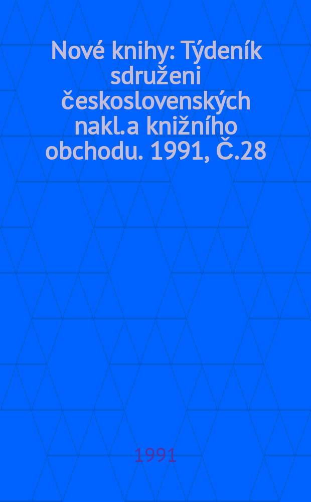 Nové knihy : Týdeník sdruženi československých nakl. a knižního obchodu. 1991, Č.28