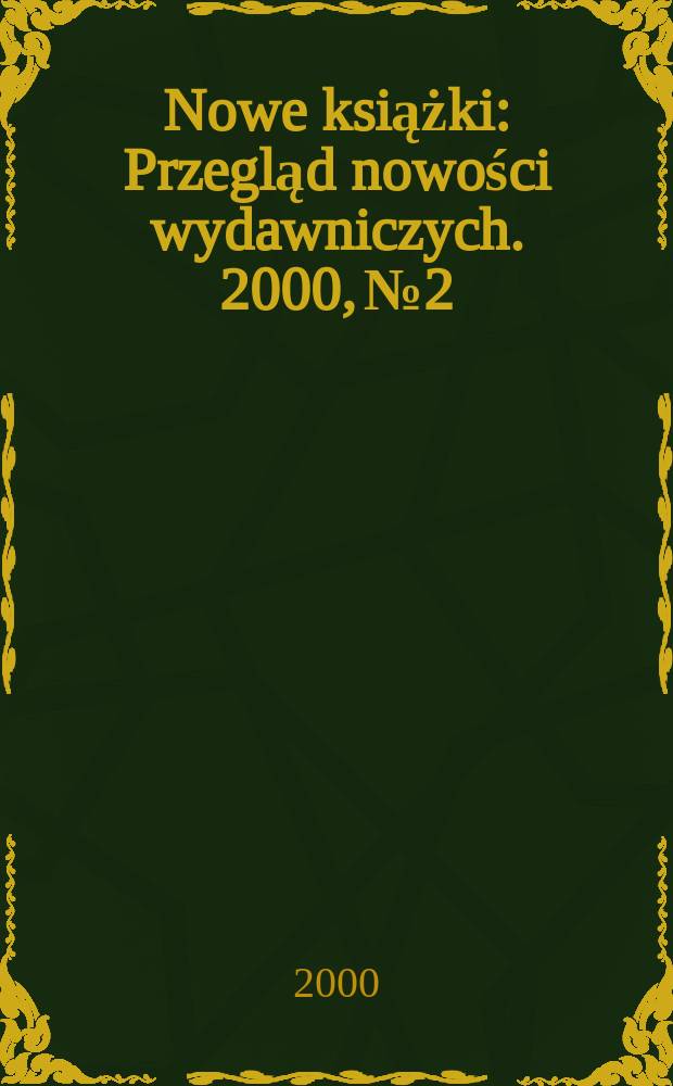 Nowe książki : Przegląd nowości wydawniczych. 2000, №2