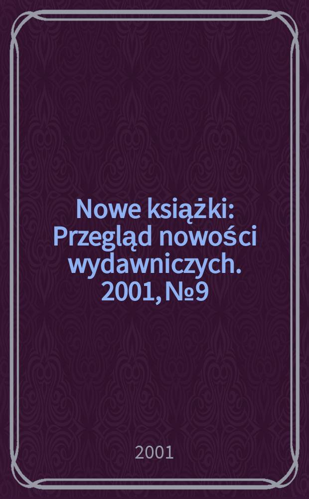 Nowe książki : Przegląd nowości wydawniczych. 2001, №9