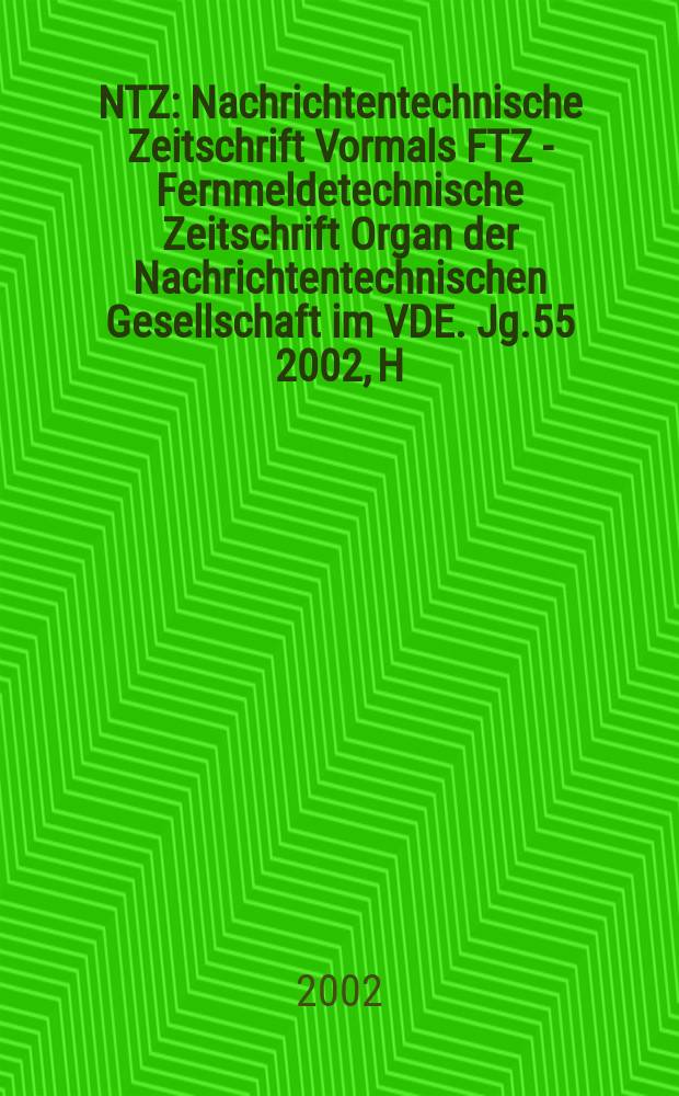 NTZ : Nachrichtentechnische Zeitschrift Vormals FTZ - Fernmeldetechnische Zeitschrift Organ der Nachrichtentechnischen Gesellschaft im VDE. Jg.55 2002, H.9