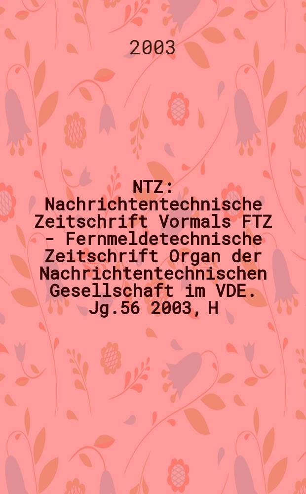NTZ : Nachrichtentechnische Zeitschrift Vormals FTZ - Fernmeldetechnische Zeitschrift Organ der Nachrichtentechnischen Gesellschaft im VDE. Jg.56 2003, H.6