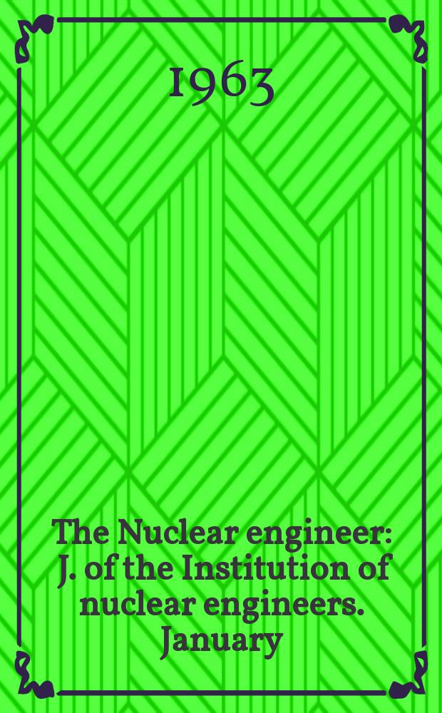 The Nuclear engineer : J. of the Institution of nuclear engineers. January