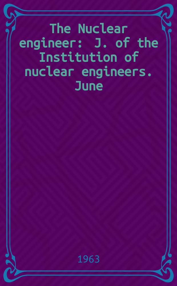 The Nuclear engineer : J. of the Institution of nuclear engineers. June
