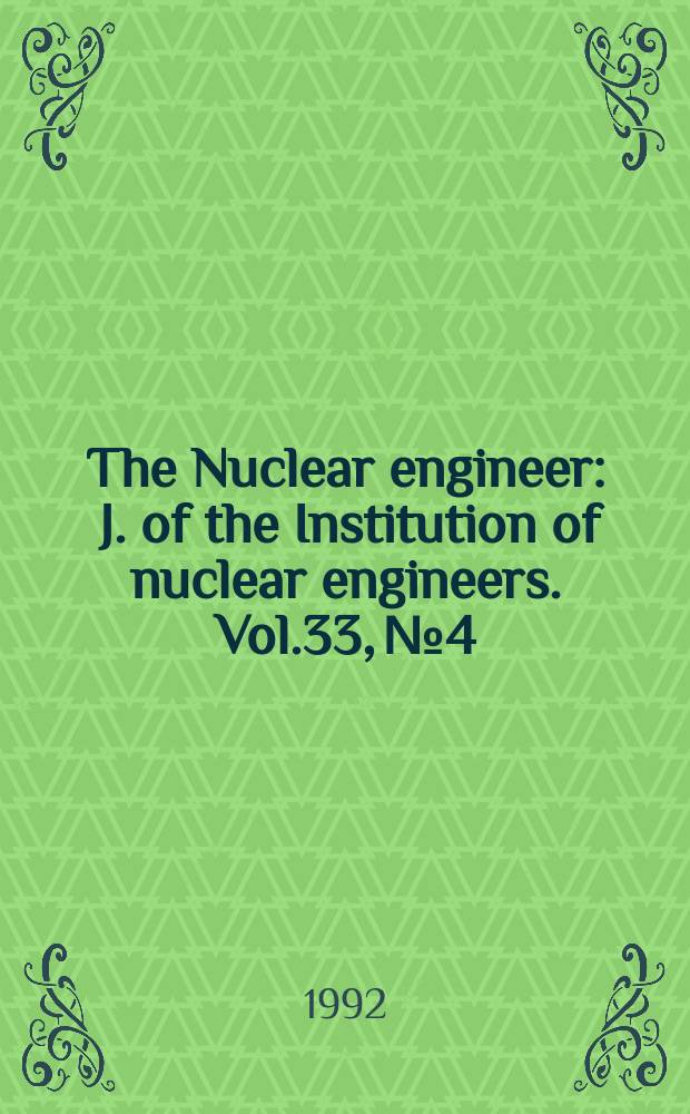 The Nuclear engineer : J. of the Institution of nuclear engineers. Vol.33, №4