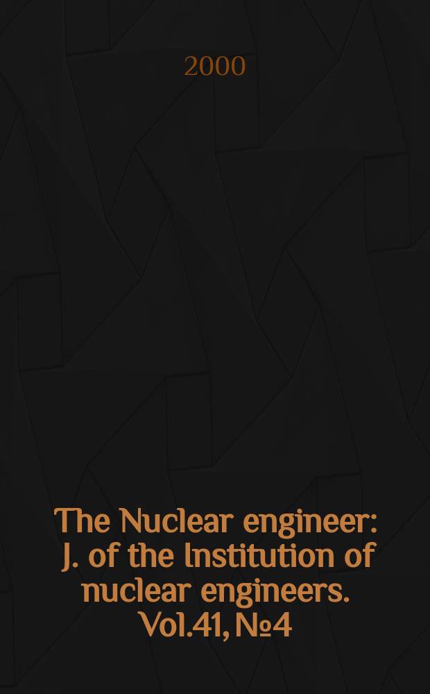 The Nuclear engineer : J. of the Institution of nuclear engineers. Vol.41, №4