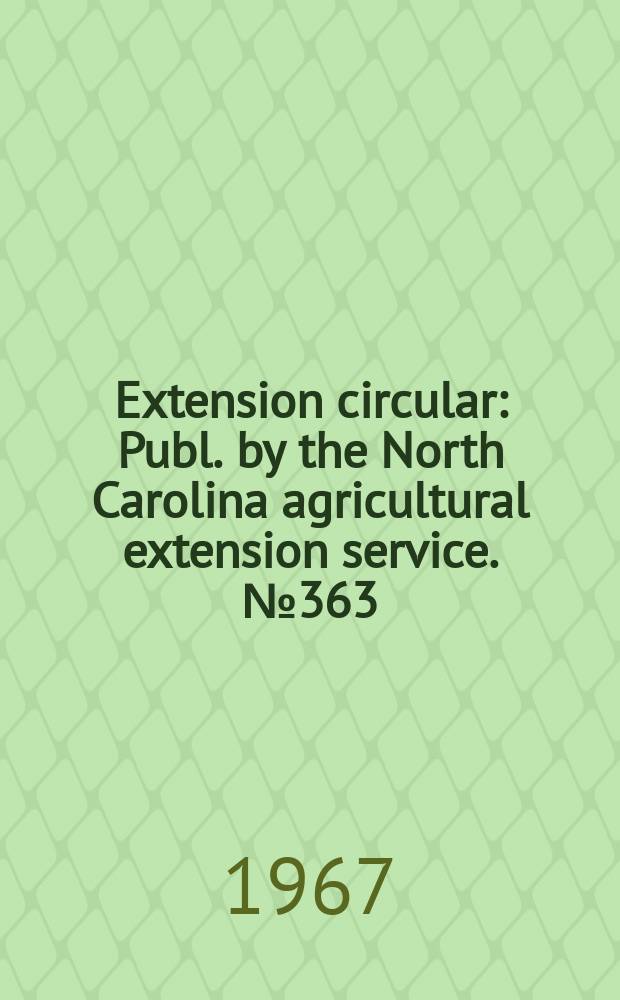 Extension circular : Publ. by the North Carolina agricultural extension service. №363 : Flue - cured tobacco