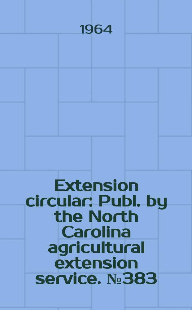 Extension circular : Publ. by the North Carolina agricultural extension service. №383 : Cucumber production in North Carolina