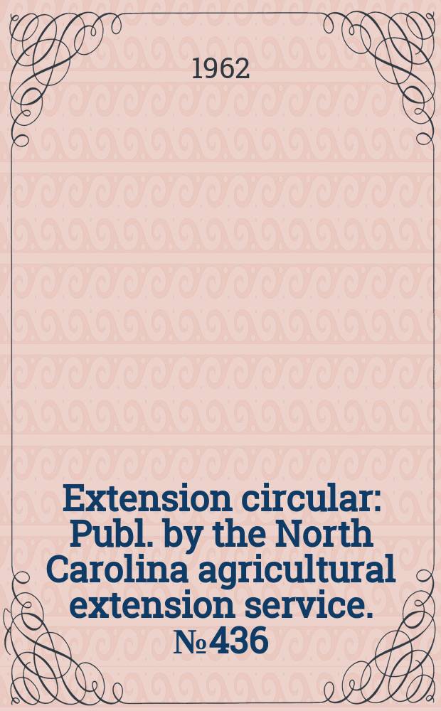 Extension circular : Publ. by the North Carolina agricultural extension service. №436 : Growing & marketing Christmas trees