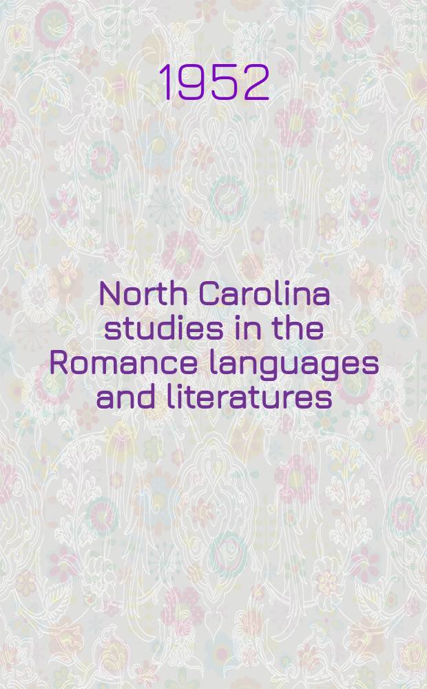 North Carolina studies in the Romance languages and literatures : Essays, texts, textual studies and translations, symposia