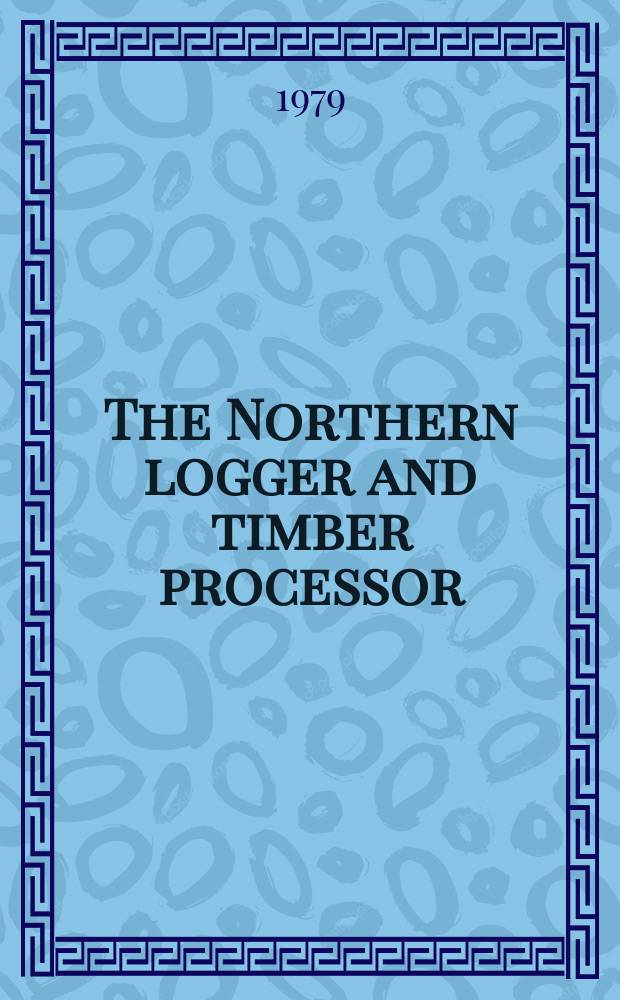 The Northern logger and timber processor : Publ. monthly by the Northeastern loggers' assoc. Vol.27, №7 : Spec. wood energy issue