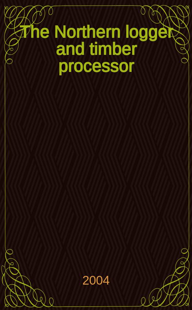 The Northern logger and timber processor : Publ. monthly by the Northeastern loggers' assoc. Vol.53, №5