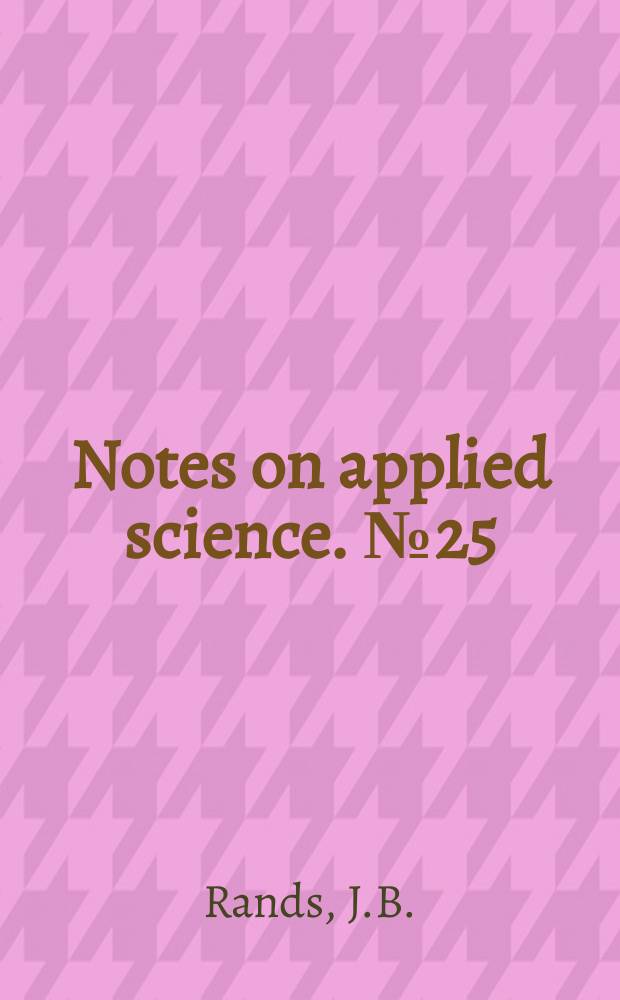 Notes on applied science. №25 : Hydrometers and hydrometry
