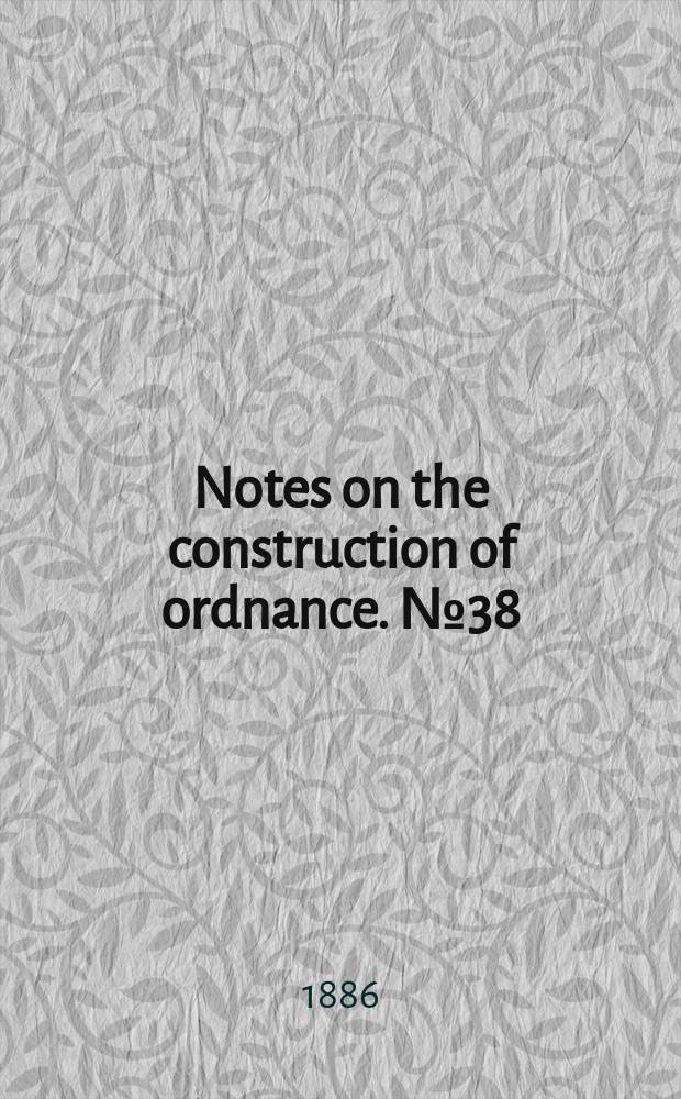 Notes on the construction of ordnance. №38 : On winding and dismantling an experimental wire - wound gun cylinder