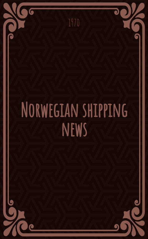 Norwegian shipping news : The journal with the world-wide circulation Tidsskrift for skipsfart og skios bygging. &Aring;rg.26 1970, №10