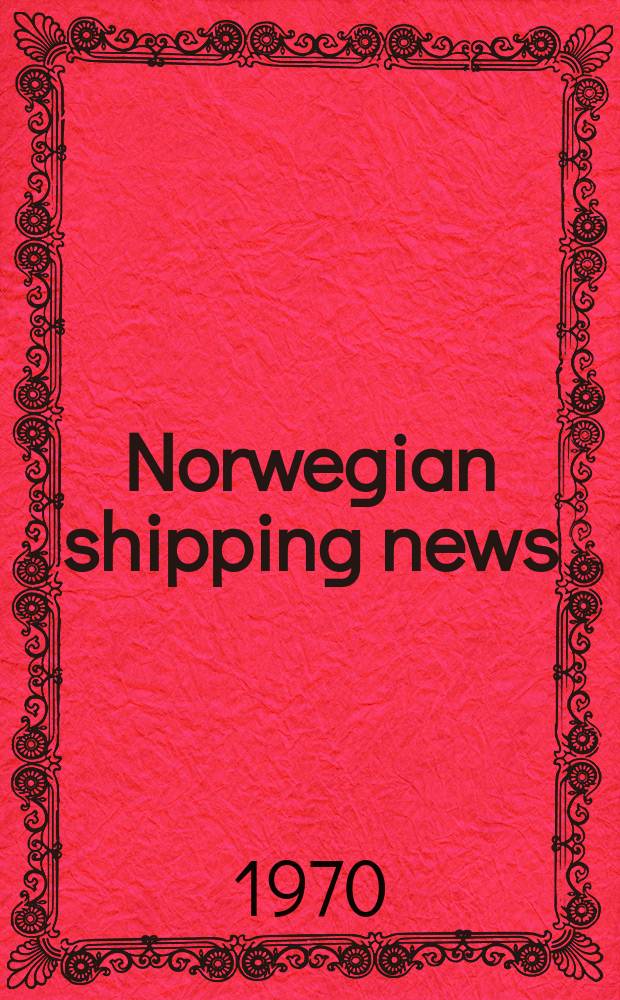Norwegian shipping news : The journal with the world-wide circulation Tidsskrift for skipsfart og skios bygging. Årg.26 1970, №10c