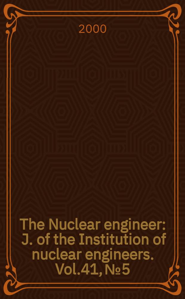 The Nuclear engineer : J. of the Institution of nuclear engineers. Vol.41, №5