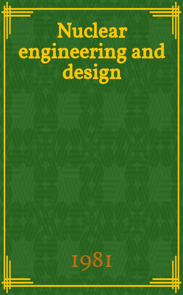 Nuclear engineering and design : An international journal Formerly Nuclear structural engineering. Vol.63, №1 : Argonne national laboratory. Lemont (Ill).Selected papers