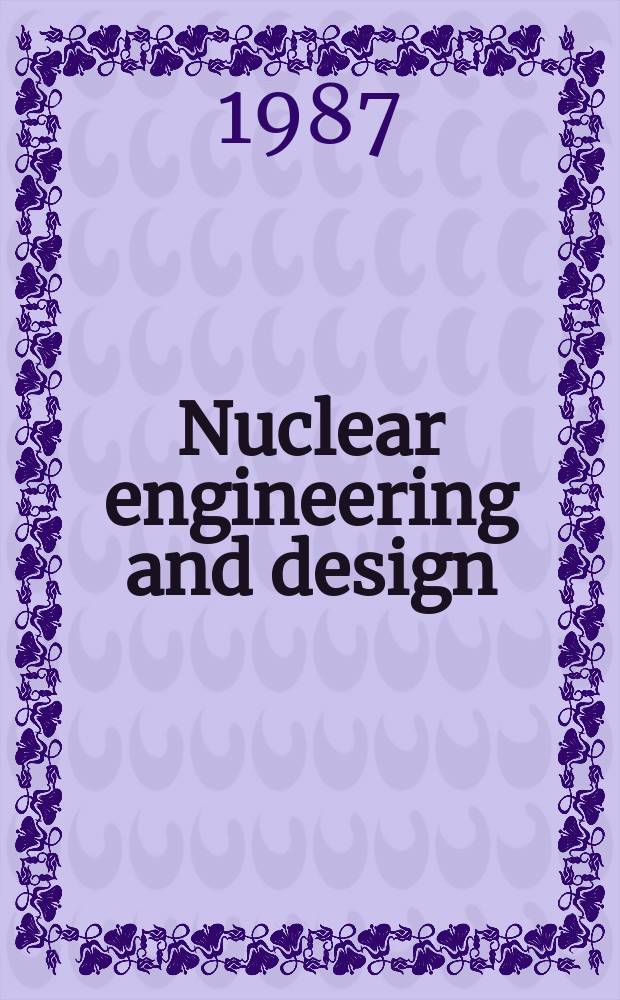 Nuclear engineering and design : An international journal Formerly Nuclear structural engineering. Vol.102, №3 : Materialprüfungsanstalt (BRD). Seminar (12; 1986; Stuttgart)