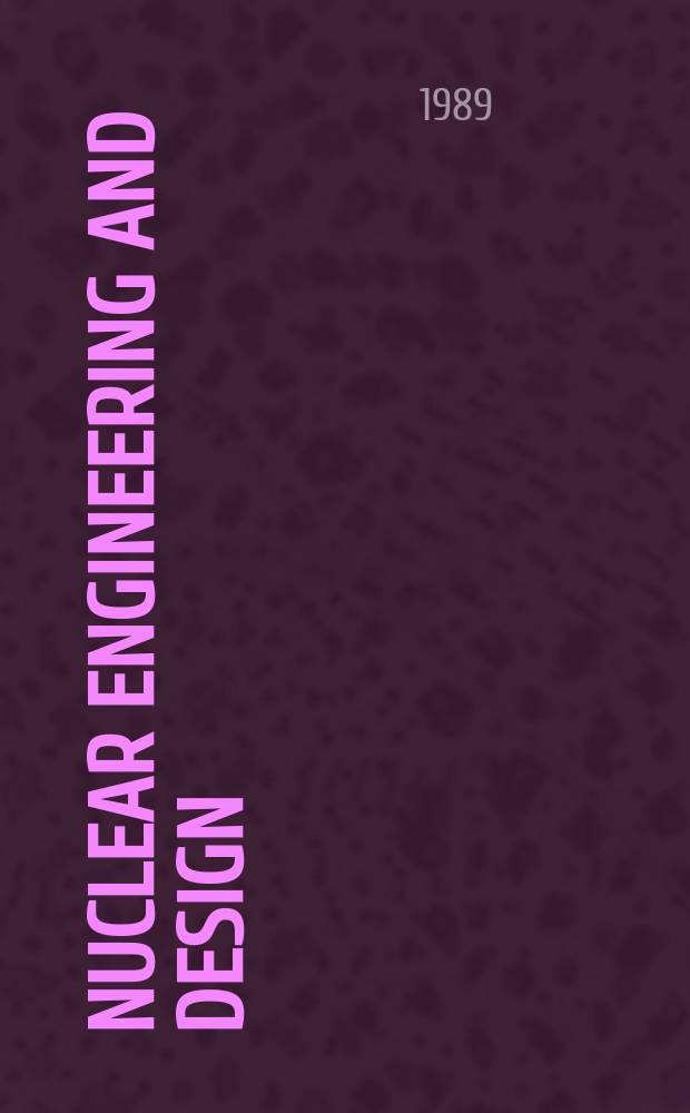 Nuclear engineering and design : An international journal Formerly Nuclear structural engineering. Vol.111, №1 : Topical issue on the International workshop on the role of failure and fracture mechanics in leak-before-break assessment, Tokyo, May 1988