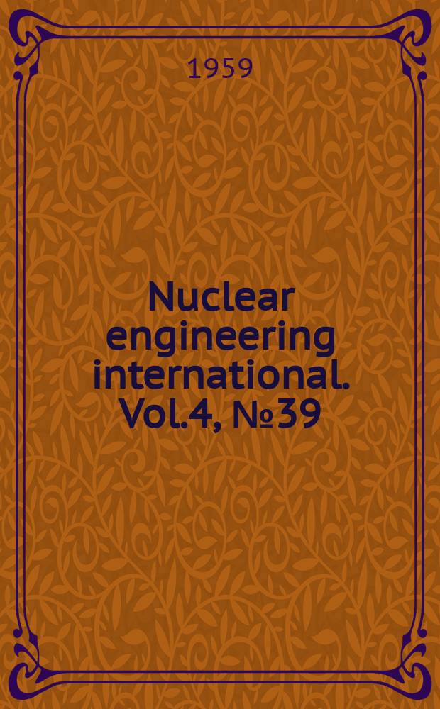 Nuclear engineering international. Vol.4, №39