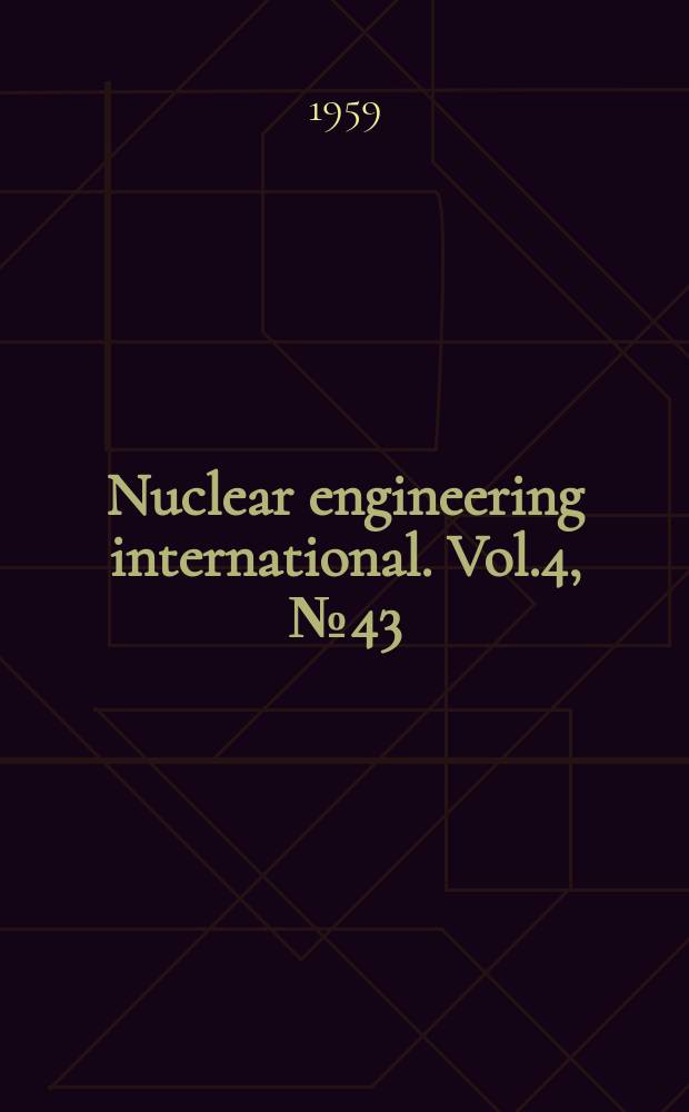 Nuclear engineering international. Vol.4, №43