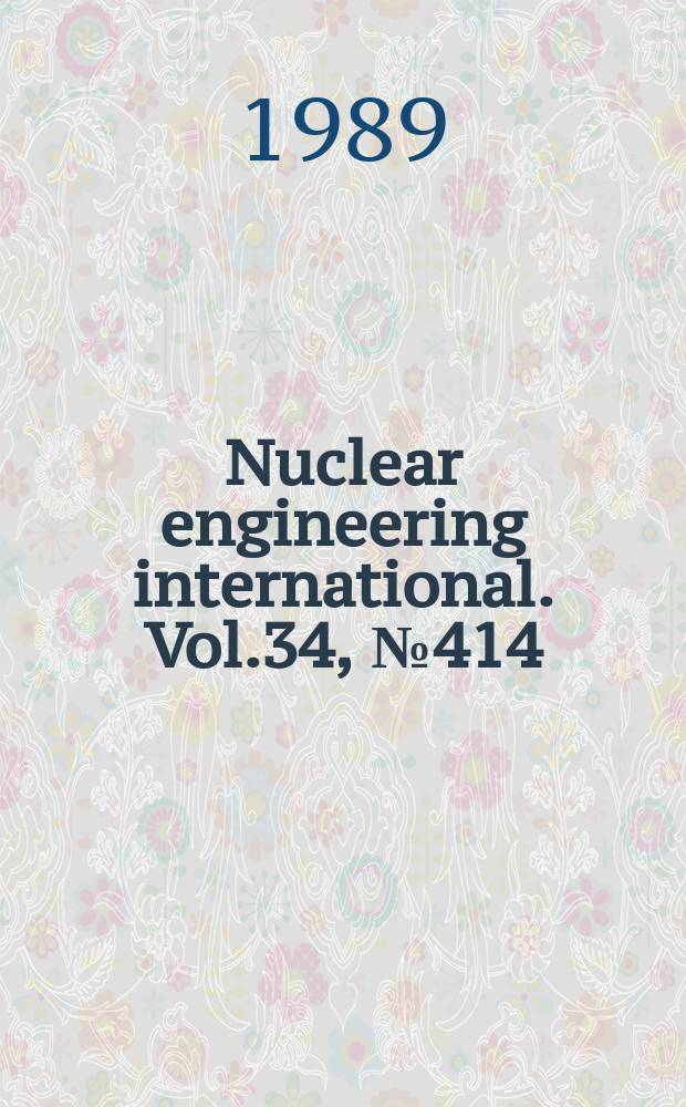 Nuclear engineering international. Vol.34, №414