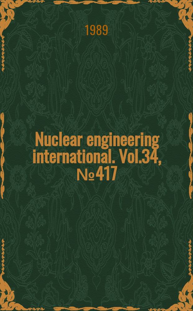 Nuclear engineering international. Vol.34, №417