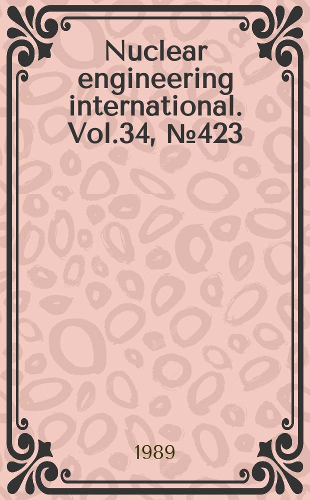 Nuclear engineering international. Vol.34, №423