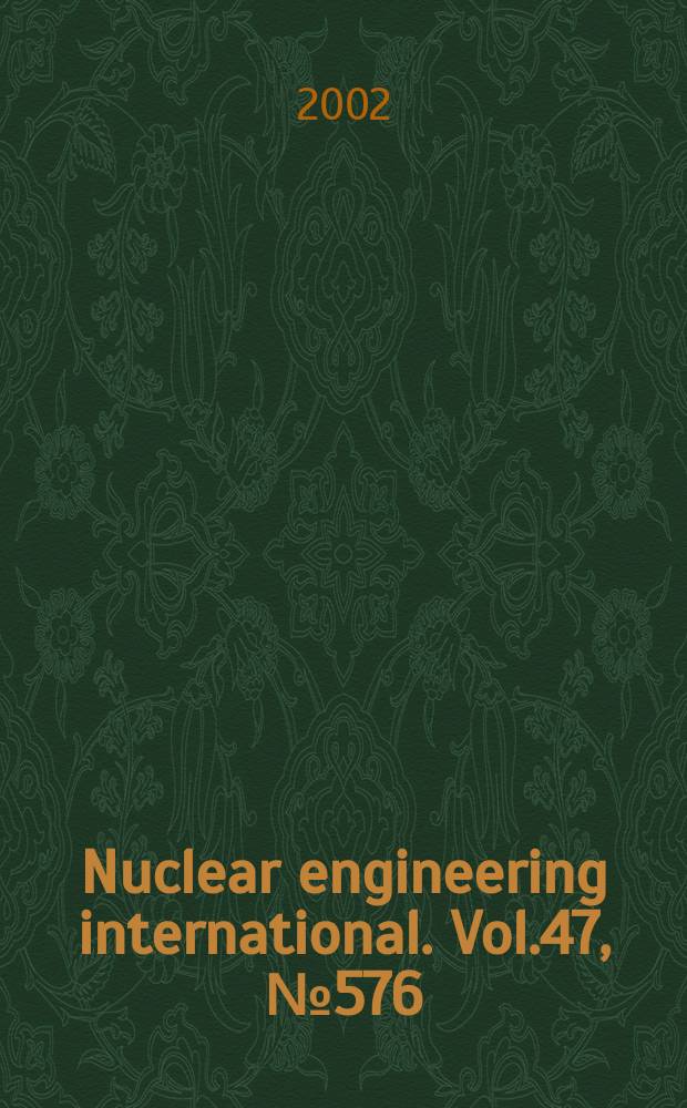 Nuclear engineering international. Vol.47, №576